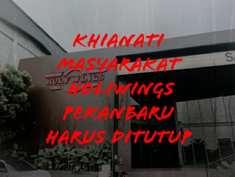 Holywings Pekanbaru Khianati Masyarakat, Massa Akan Gelar Aksi Lebih Besar