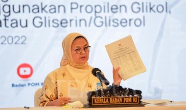 Ini Alasan BPOM tak Pernah Uji Kadar EG dan DEG