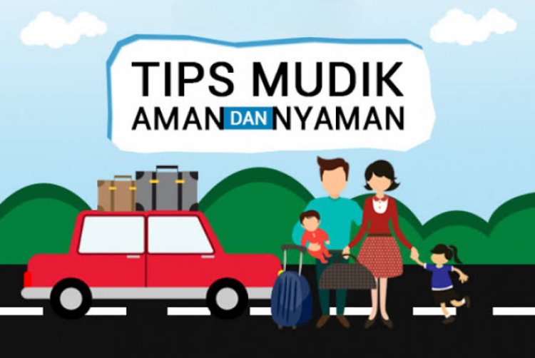 8 Tips agar Perjalanan Mudik Lebaran Tahun 2023 Aman dan Nyaman, Keluarga pun Senang