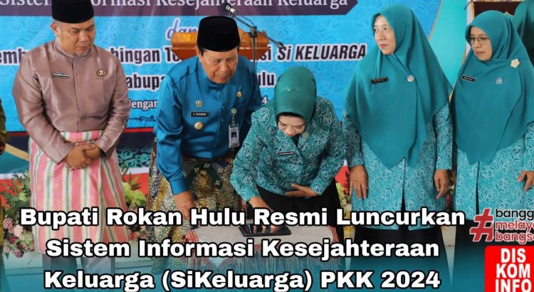 Bupati Rokan Hulu Luncurkan SIM PKK 2024
