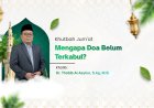 Khutbah Jumat: Mengapa Doa Belum Terkabul?